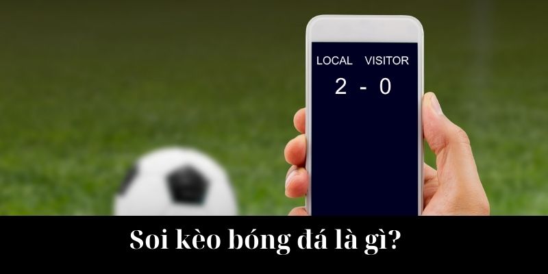 Soi kèo bóng đá, khái niệm cần nắm